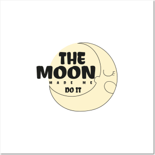 the moon made me do it Posters and Art